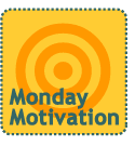 Monday Motivation